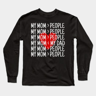 My mom Greater than people Long Sleeve T-Shirt